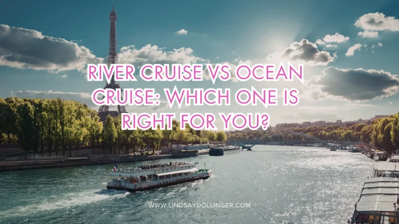 River Cruise vs Ocean Cruise: Which One Is Right for You?